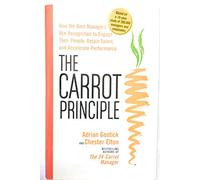 The Carrot Principle: How the Best Managers Use Recognition to Engage Their Employees, Retain Talent, and Drive Performance by Adrian Gostick (2007-01-02)