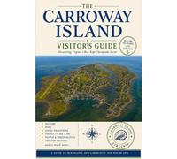 The Carroway Island Visitor’s Guide: Discovering Virginia’s Best-Kept Chesapeake Secret (The Carroway Island Library)