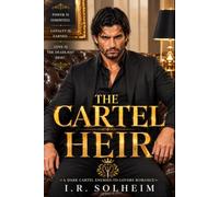 THE CARTEL HEIR: A Dark Cartel Enemies-to-Lovers Romance: 1 (THE VALDEZ LEGACY)