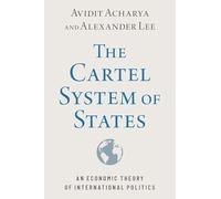 The Cartel System of States: An Economic Theory of International Politics