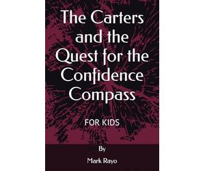 The Carters and the Quest for the Confidence Compass (Innovator's Journey: A 21-Day Adventure with the Carter Family)