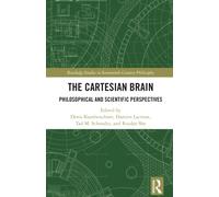 The Cartesian Brain : Philosophical and Scientific Perspectives