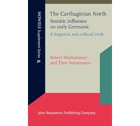 The Carthaginian North: Semitic influence on early Germanic: A linguistic and cultural study: 32 (NOWELE Supplement Series)