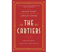 The Cartiers: The Untold Story of the Family Behind the Jewelry Empire