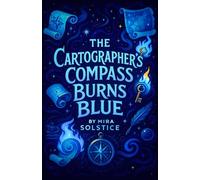 The Cartographer’s Compass Burns Blue