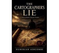 The Cartographer's Lie: A Novel of Rome's Dacian Frontier