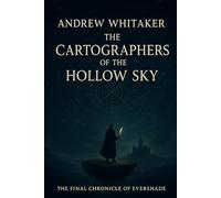 THE CARTOGRAPHERS OF THE HOLLOW SKY: 12 (The Evershade Chronicles)