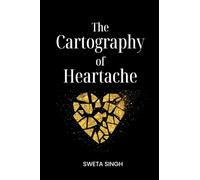 The Cartography Of Heartache