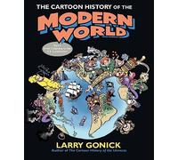 The Cartoon History of the Modern World: From Columbus to the U.S. Constitution (Cartoon Guide Series)