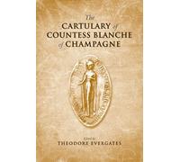 The Cartulary of Countess Blanche of Champagne: 112 (Medieval Academy Books)