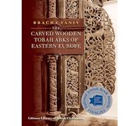 The Carved Wooden Torah Arks of Eastern Europe (Littman Library of Jewish Civilization) (The Littman Library of Jewish Civilization)
