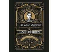 The Case Against Lizzie Borden