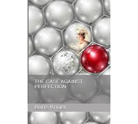 THE CASE AGAINST PERFECTION (SCIENCE AND COSMOS)