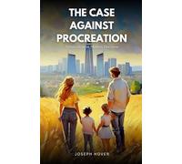 The Case Against Procreation: Antinatalism in Modern Discourse