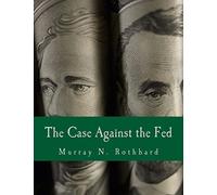 The Case Against the Fed (Large Print Edition)