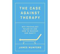 The Case Against Therapy