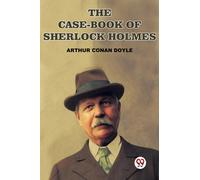 The Case-Book Of Sherlock Holmes