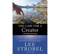 The Case for a Creator Student Edition: A Journalist Investigates Scientific Evidence that Points Toward God (Case for … Series for Students)