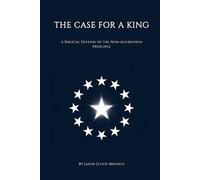 The Case for a King: A Biblical defense of the Non-Aggression Principle