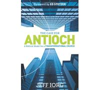 The Case for Antioch: A Biblical Model for a Transformational Church