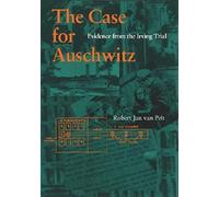The Case for Auschwitz: Evidence from the Irving Trial