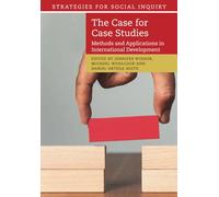 The Case for Case Studies: Methods and Applications in International Development (Strategies for Social Inquiry)