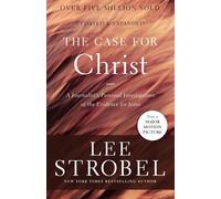 The Case for Christ: A Journalist's Personal Investigation of the Evidence for