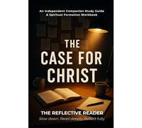 The Case For Christ: An Independent Companion Study Guide and Spiritual Formation Workbook (The Reflective Reader)