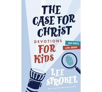 The Case for Christ Devotions for Kids: 365 Days with Jesus (Case for… Series for Kids)