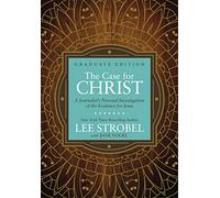 The Case for Christ Graduate Edition: A Journalist’s Personal Investigation of the Evidence for Jesus (Case for … Series for Students)