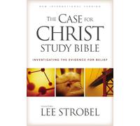 The Case for Christ Study Bible: Investigating the Evidence for Belief: New International Version