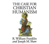 The Case for Christian Humanism