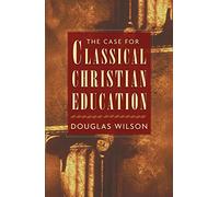 The Case for Classical Christian Education