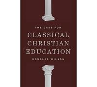 The Case for Classical Christian Education