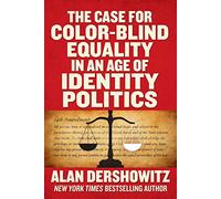 The Case for Color-Blind Equality in an Age of Identity Politics