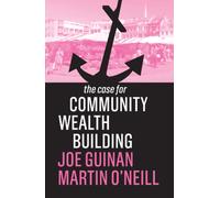 The Case for Community Wealth Building