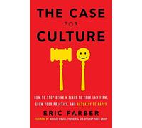 The Case for Culture: How to Stop Being a Slave to Your Law Firm, Grow Your Practice, and Actually Be Happy