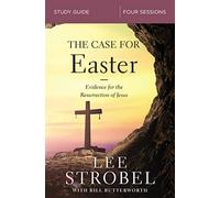 The Case for Easter Bible Study Guide: Investigating the Evidence for the Resurrection
