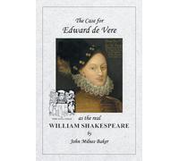 The Case for Edward de Vere as the real William Shakespeare