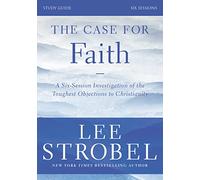 The Case for Faith Study Guide Revised Edition: Investigating the Toughest Objections to Christianity (Revised edition)