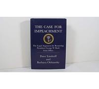 The Case for Impeachment: The Legal Argument for Removing President George W. Bush from Office