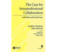 The Case for Interprofessional Collaboration: In Health and Social Care (Promoting Partnership for Health)