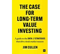The Case for Long-Term Value Investing: A guide to the data and strategies that drive stock market success