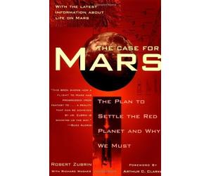The Case for Mars: The Plan to Settle the Red Planet and Why We Must by Robert Zubrin (1997-11-03)