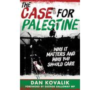 The Case for Palestine: Why It Matters and Why You Should Care