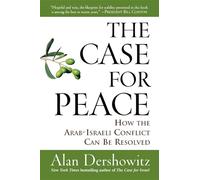 The Case for Peace: How the Arab-Israeli Conflict Can be Resolved