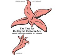 The Case for the Digital Platform Act: Breakups, Starfish Problems, & Tech Regulation