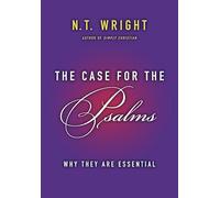 The Case for the Psalms: Why They Are Essential