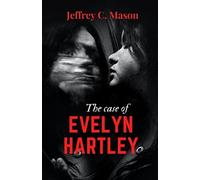 The case of EVELYN HARTLEY: True crime Biographies (True Crime Series)
