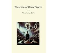 The case of Oscar Slater (Classic Books)